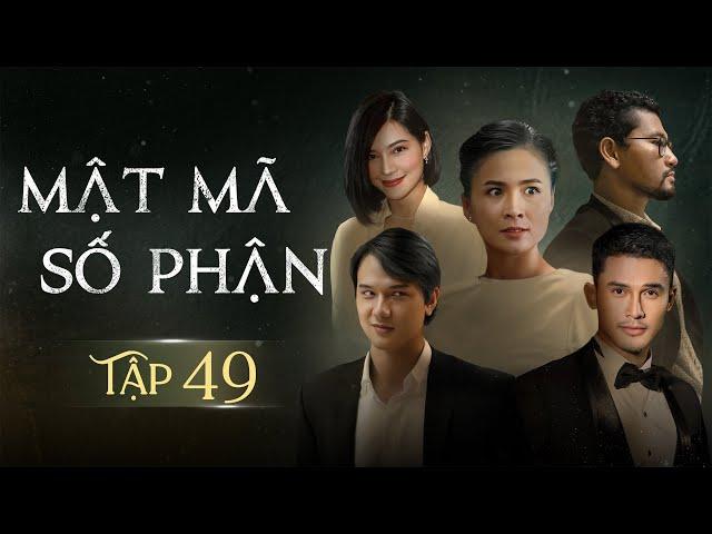 [Phim Việt Nam] MẬT MÃ SỐ PHẬN - TẬP 49 | Phim Tình Cảm Tâm Lý Xã Hội Hay Nhất 2024