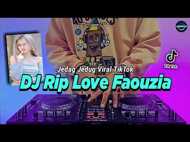 DJ RIP LOVE FAOUZIA TIKTOK VIRAL REMIX FULL BASS 2022