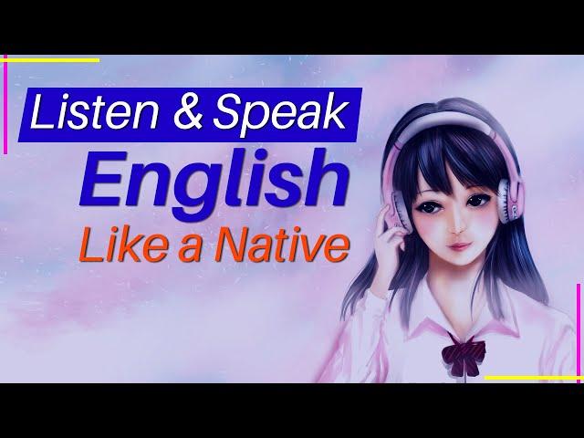 Listen and Speak English Like a Native - English Listening and Speaking Practice Level 1