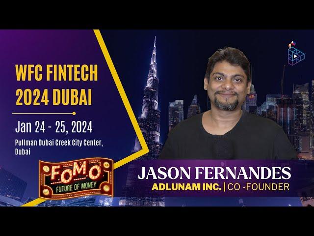 Jason Fernandes Co Founder of AdLunam inc. | WFC Fintech Dubai 2024!