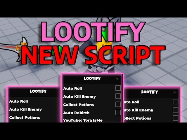 *OP* Lootify New  Script | AUTO ROLL | AUTO KILL ENEMY & MORE | Pastebin