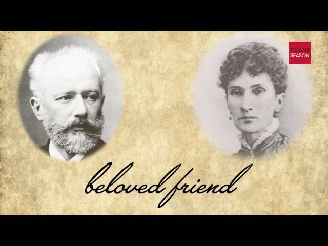 Beloved Friend — Tchaikovsky and His World: A Philharmonic Festival With Semyon Bychkov