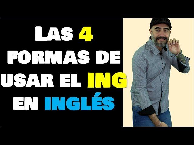 Las 4 formas de usar el ING en INGLES que TIENES que saber