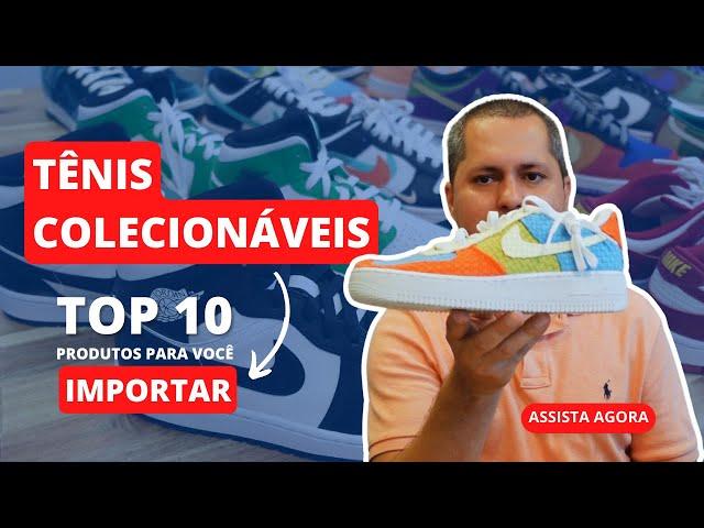 TOP 10 PRODUTOS PARA IMPORTAR (1/10): TÊNIS COLECIONÁVEIS