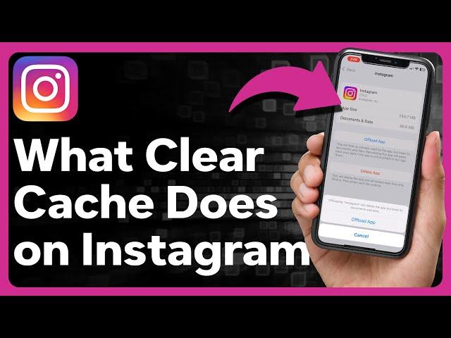 What Does Clearing Cache Do On Instagram?