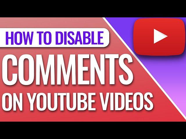 How To Disable Comments On A YouTube Video