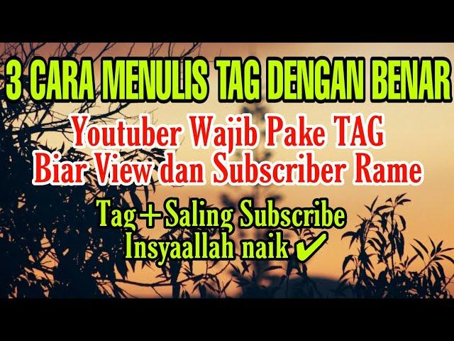 CARA MEMBUAT TAG VIDEO YOUTUBE YANG BENAR | SALING SUBSCRIBE TERBARU 2020