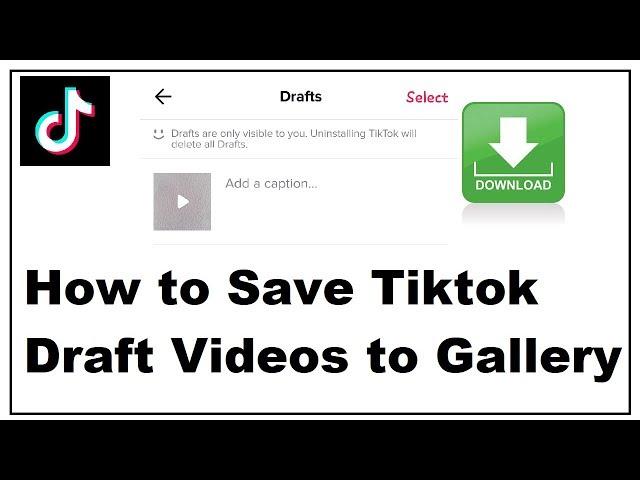 How to Save Tiktok Draft Videos to Gallery