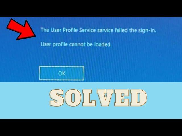 How to Fix User Profile Service Service Failed To Sign in User "Profile Cannot Be Loaded"