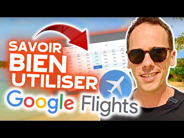 TUTORIEL ️ COMMENT BIEN UTILISER GOOGLE FLIGHTS & TROUVER LES MEILLEURS BILLETS D'AVIONS MOINS CHER