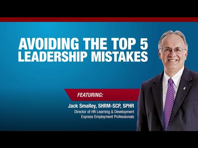 Avoiding the Top 5 Leadership Mistakes