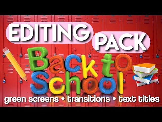 BACK TO SCHOOL EDITING PACK: TRANSITIONS, TEXT TITLES, GREEN SCREENS