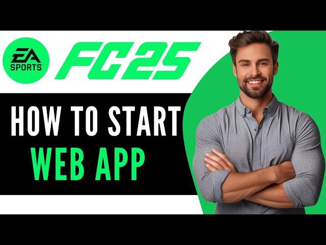 How To Start The FC 25 WEB APP (2025)