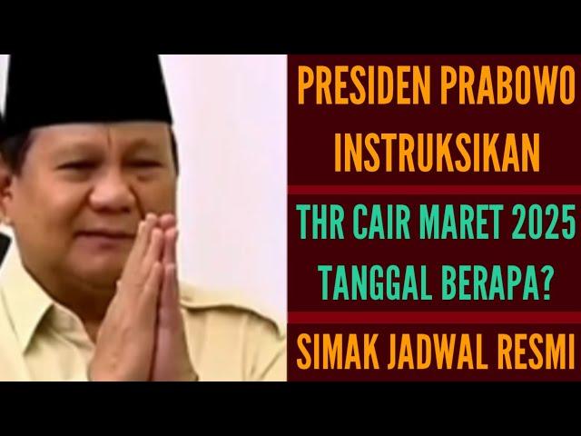 PRESIDEN PRABOWO INSTRUKSIKAN THR CAIR MARET 2025 | TANGGAL BERAPA YANG PASTI? INI JADWALNYA!