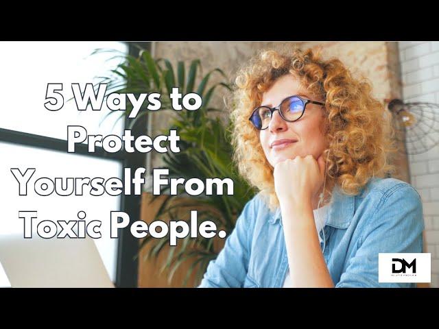 5 Ways to Protect Yourself From Toxic People | Personal Growth | Self-Transformation | Inspiring