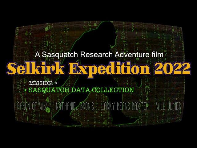 Selkirk Expedition 2022 - A Pacific Northwest Bigfoot documentary film by Marshall White.