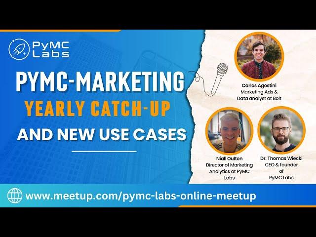 PyMC-Marketing Yearly Catch-up & New Use Cases with Niall Oulton and Carlos Agostini