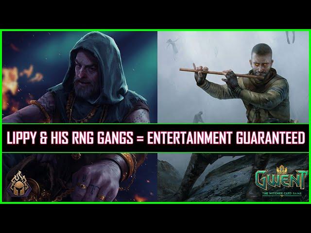 Gwent | Requested Deck - Lippy & His RNG Gangs Are Back | Pure Entertainment Guaranteed!