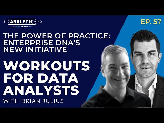 The Power of Practice: Enterprise DNA's New Initiative Workouts for Data Analysts with  Brian Julius