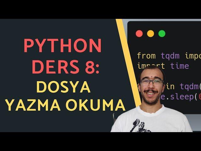 PYTHON DOSYA İŞLEMLERİ - OKUMAK VE YAZMAK: PYTHON DERSLERİ 8