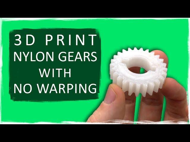 HOW TO 3D PRINT NYLON/ABS GEARS WITH NO WARPING