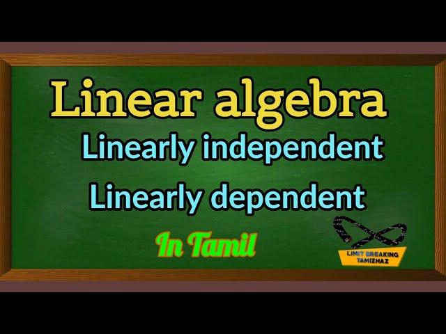 Linearly independent and dependent |Tamil explanation | Linear Algebra | Limit breaking tamizhaz