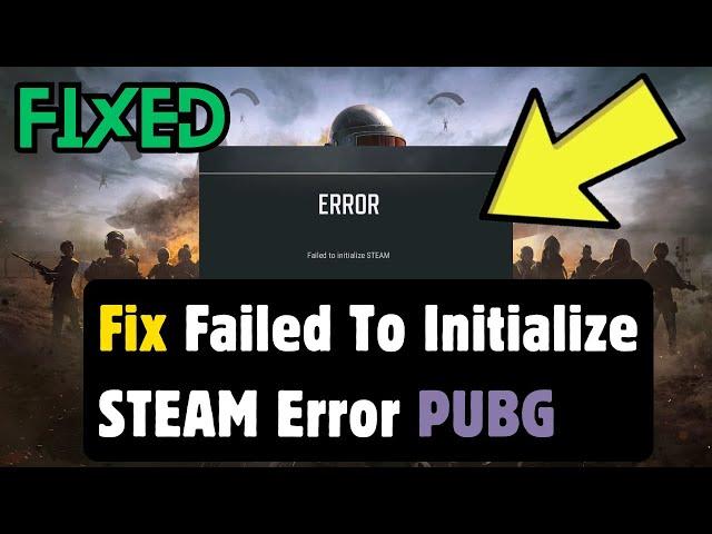 How To Fix PUBG Failed To Initialize STEAM