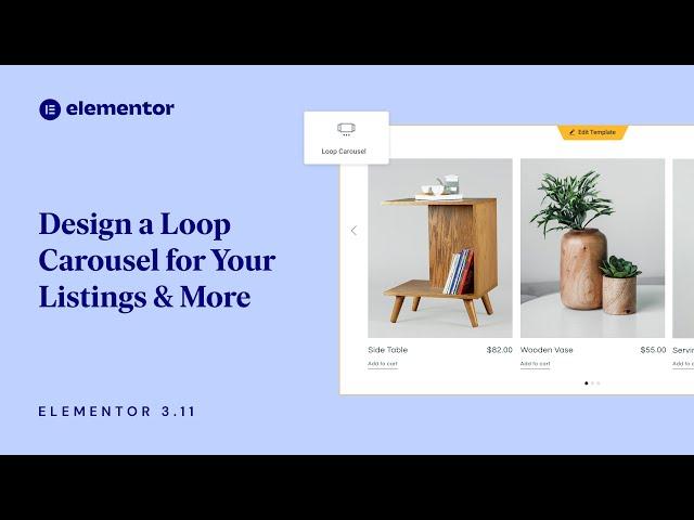 Introducing Elementor 3.11: New Loop Carousel for Your Listings & More!