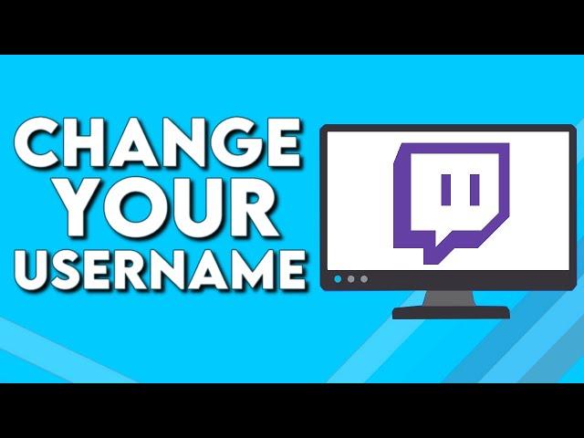 How To Change Your Username on Twitch PC