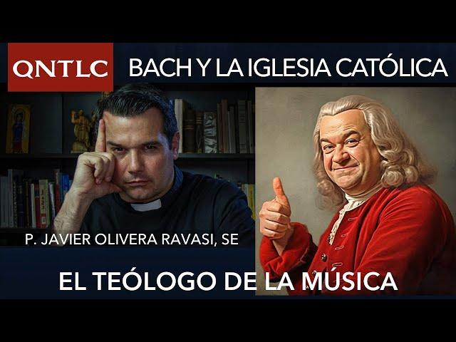 BACH en la Iglesia Católica. Oyendo al teólogo de la música