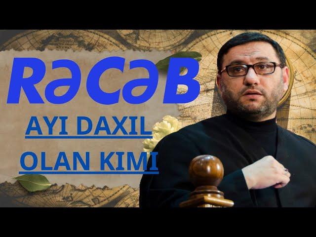 RƏCƏB ayı daxil olan kimi - Hacı Sahin - bu əməlləri edib bu duanı oxuyaq