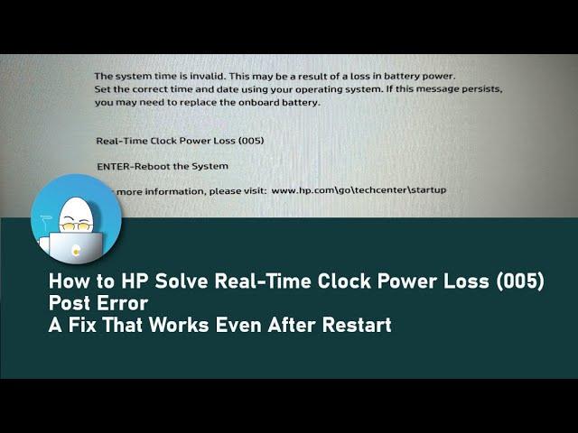 How to Solve HP Real-Time Clock Power Loss (005) Post Error - A Fix That Works Even After Restart