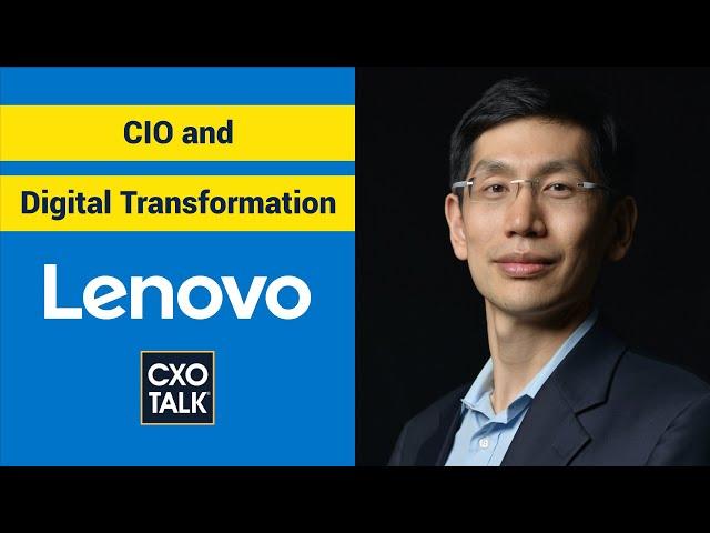 Digital Transformation and the CIO Role with Lenovo Group CIO Arthur Hu (CXOTalk #291)