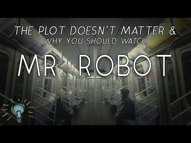 The Plot Doesn't Matter: Why You Should Watch MR. ROBOT (No Spoilers!!)
