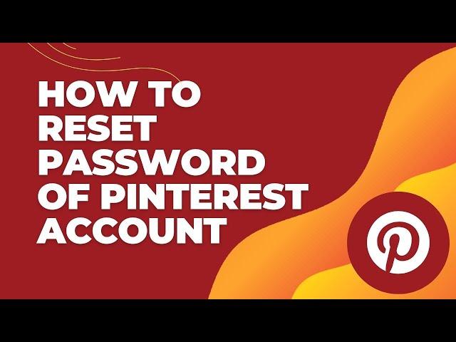 How to Reset Password of Pinterest Account 2024? Change Pinterest Password