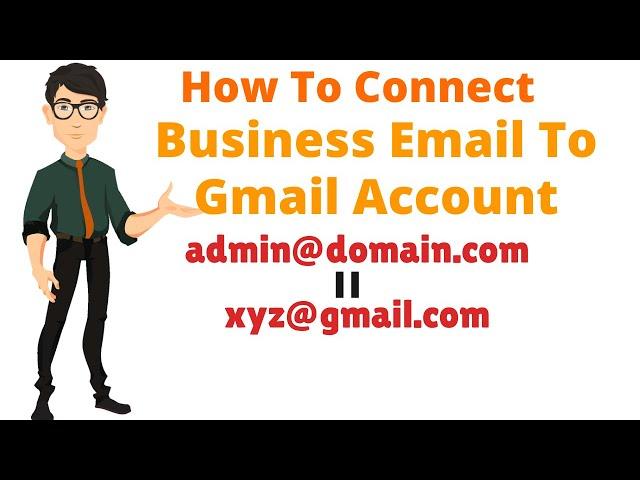 How To Connect Business Email To Gmail Account For Free