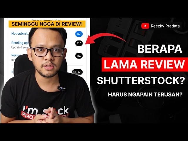 Berapa Lama Review Foto di Shutterstock? Harus Ngapain Biar Cepet?