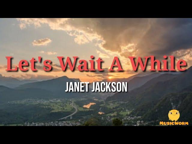 Janet Jackson - Let's Wait A While(Lyrics Video)