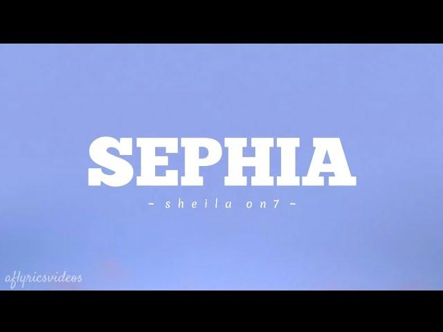 Sephia - shiela on 7 ( lyrics )