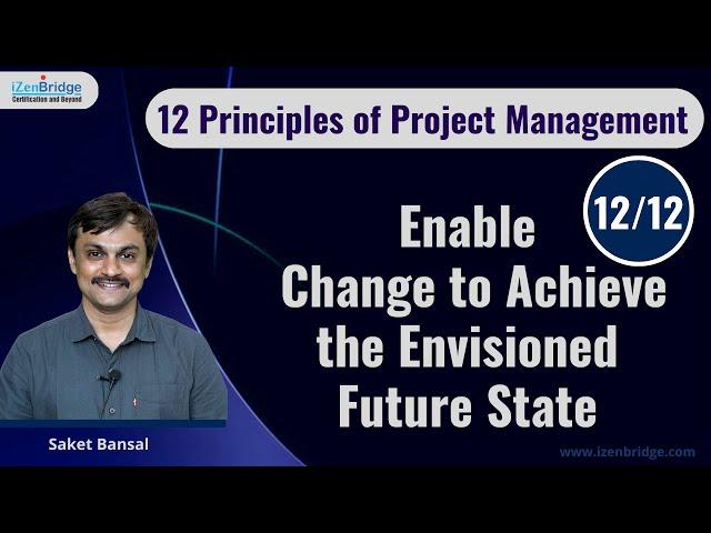 PM Principles: 12 Enable Change to Achieve the Envisioned Future State #PMP