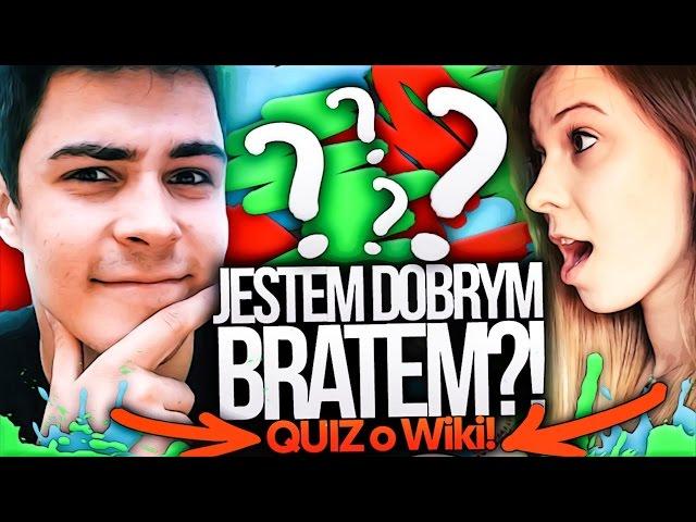 CZY JESTEM DOBRYM BRATEM?! Quiz o siostrze!