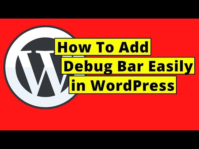 How To Add Debug Bar in WordPress