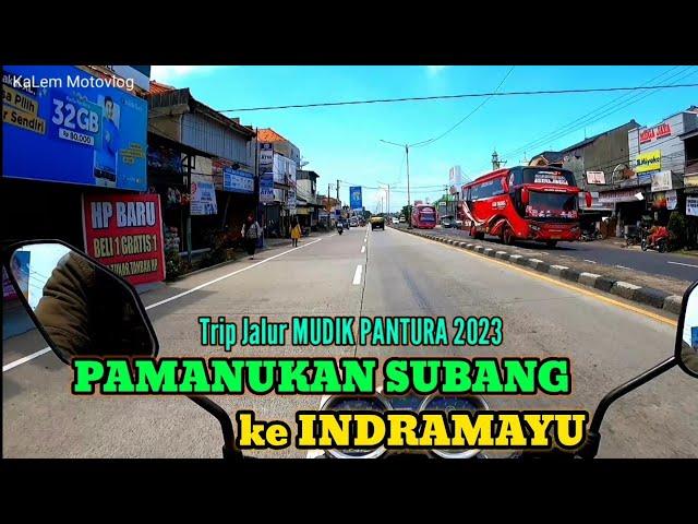 JALUR PANTURA PAMANUKAN SUBANG KE INDRAMAYU CIREBON BREBES TEGAL SEMARANG TRIP INFO JALUR MUDIK 2023