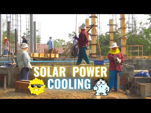 BUILDING A HOUSE IN THAILAND ? solar & cooling tips/options !!!