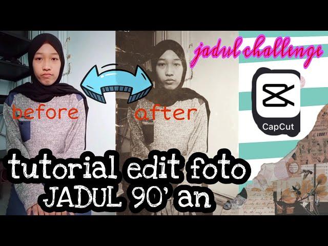 TUTORIAL EDIT JADUL 90'an CHALLENGE//capcut//seperti foto jaman dulu//foto lama