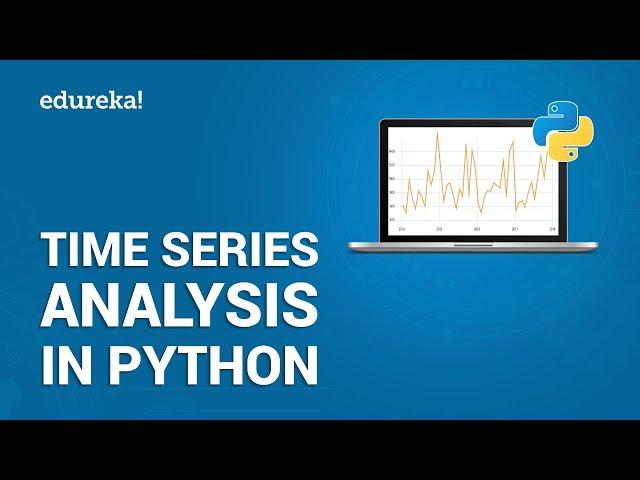 Time Series Analysis in Python | Time Series Forecasting | Data Science with Python | Edureka