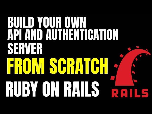 BUILD YOUR OWN API AND AUTHENTICATION FROM SCRATCH WITH RAILS