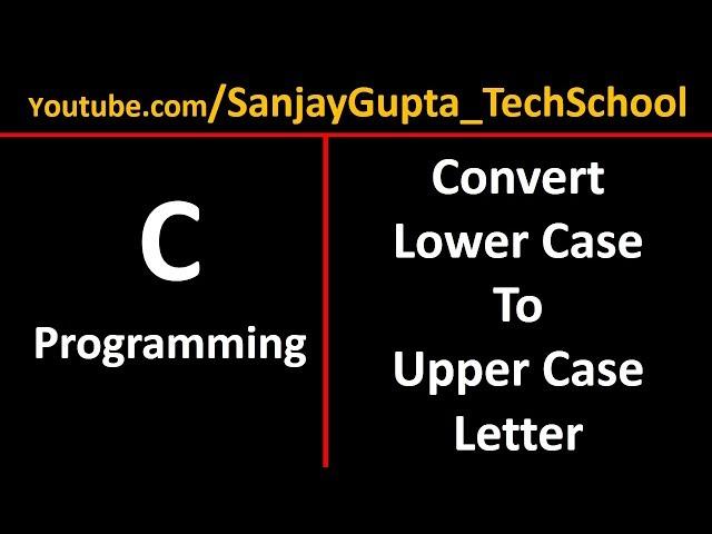 Convert Lower Case Letter into Upper Case Letter in C programming | by Sanjay Gupta