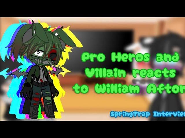 Pro Heros and Villain reacts to William Afton (Part3/4)!SpringTrap Interview!