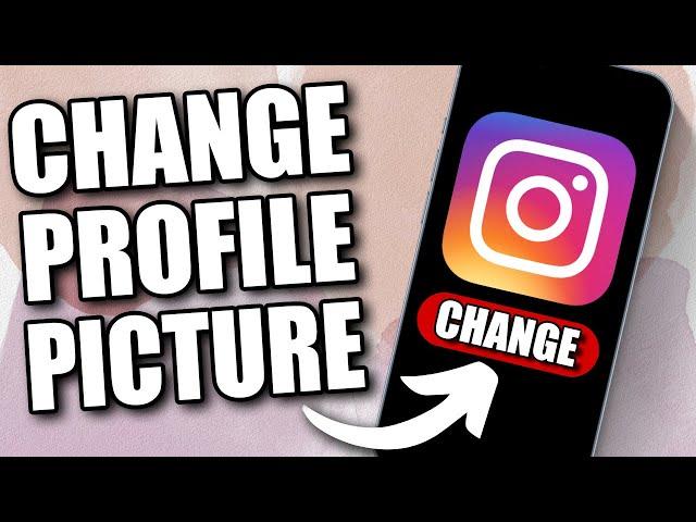 How to Change your Profile Picture on Instagram (2024)